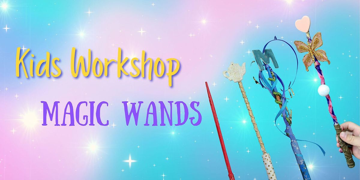 Kids Workshop: Magic Wands!