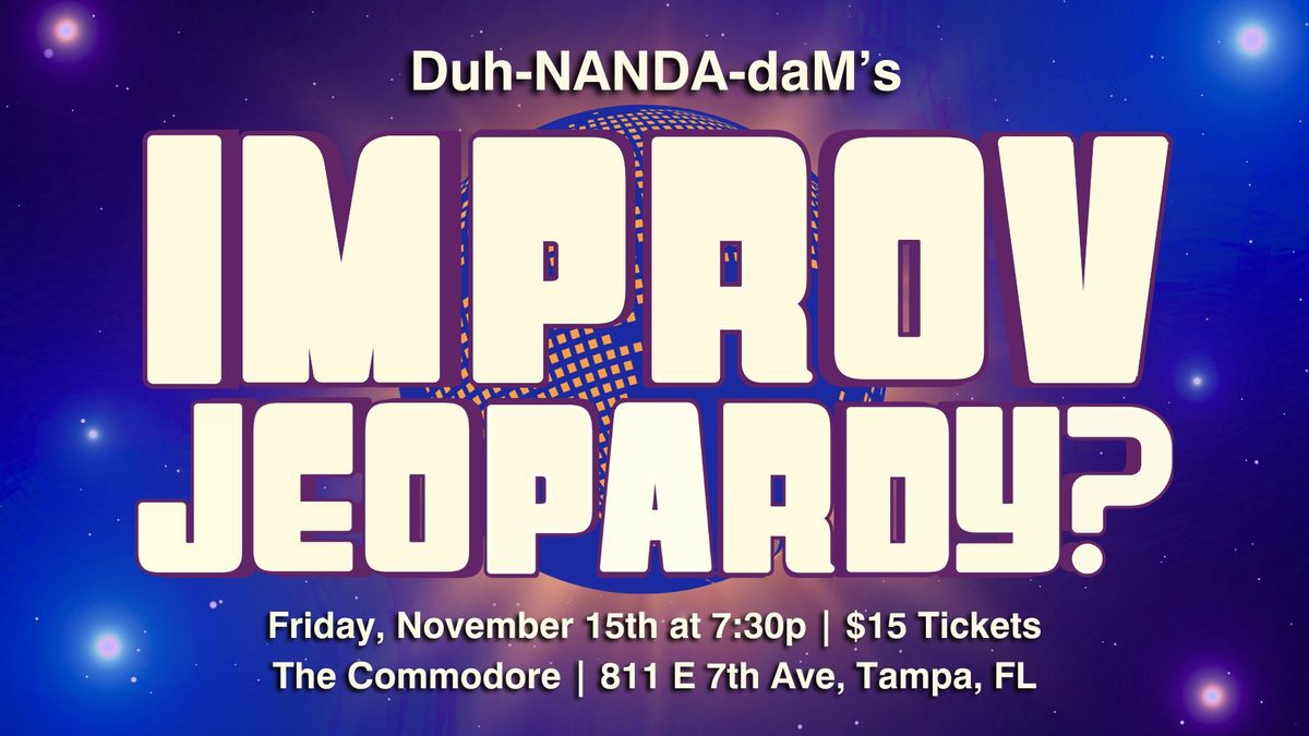 Duh-NANDA-daM's Improv Jeopardy?