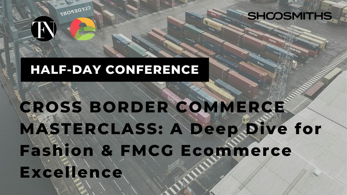 Cross Border Commerce Masterclass: For Fashion & FMCG Ecommerce Excellence