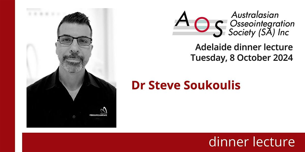 AOS SA: Dinner Lecture: Dr Steve Soukoulis, plus 2024 AGM