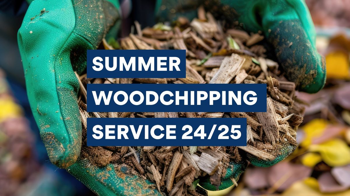 Summer Woodchipping Service 2024\/2025