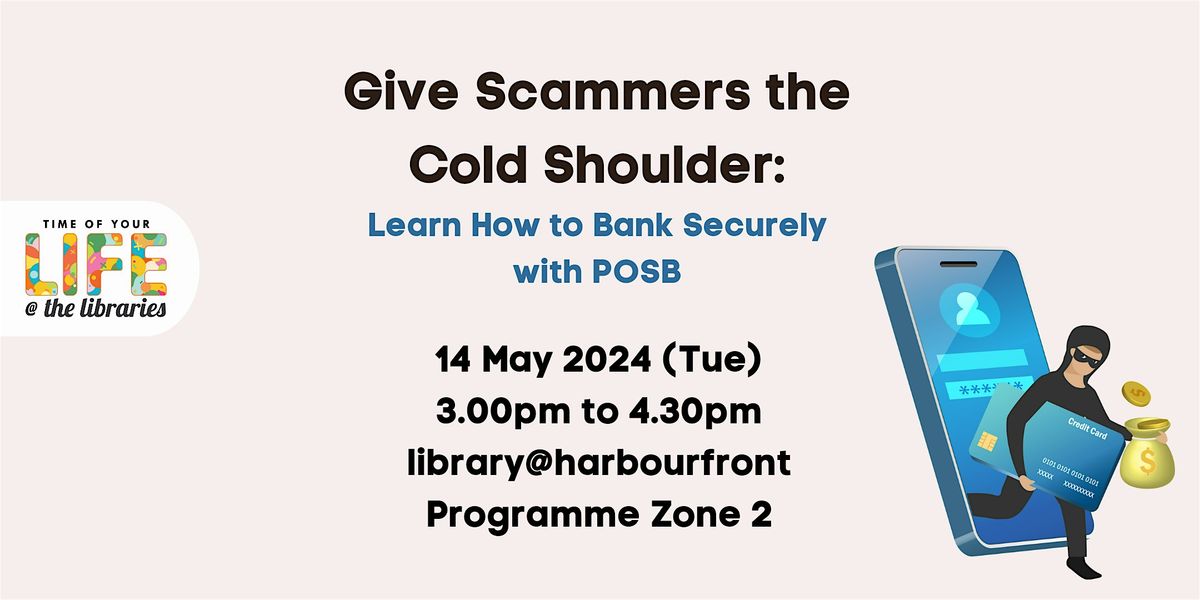 Give Scammers the Cold Shoulder: Learn How to Bank Securely with POSB