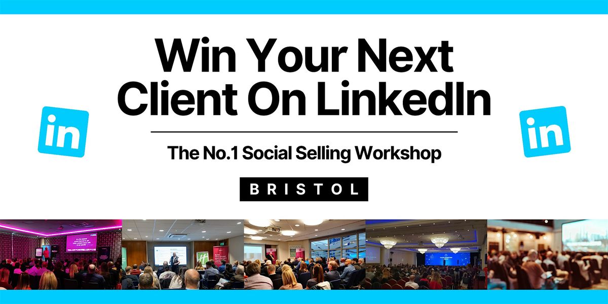 Win Your Next Client on LinkedIn - BRISTOL