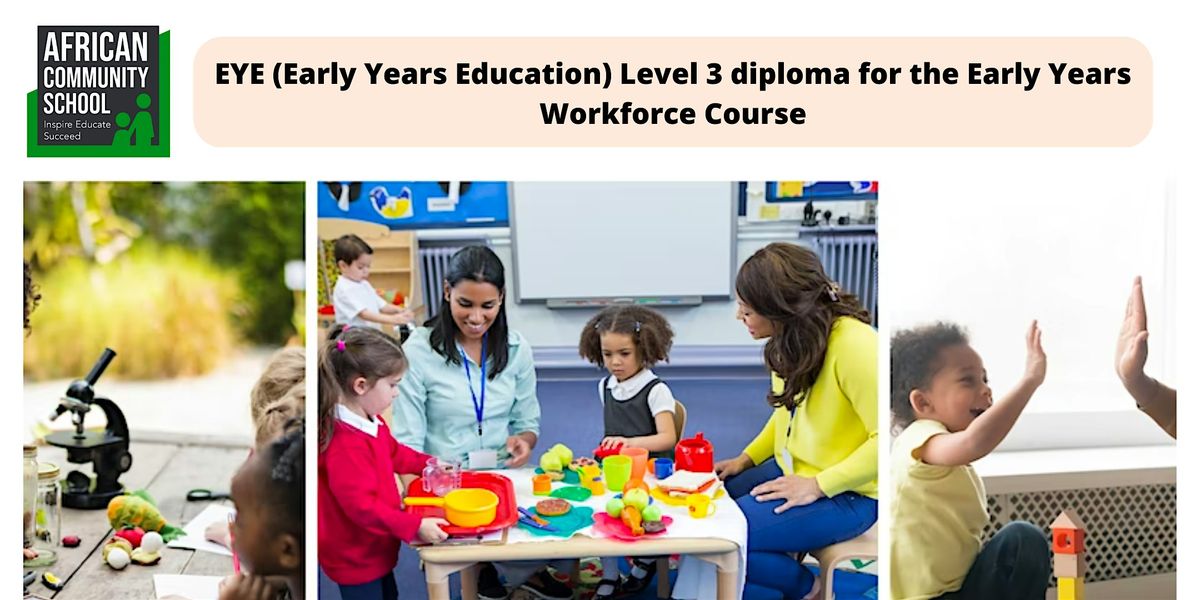 EYE (Early Years Education) Level 3 Diploma for the Early Years Workforce