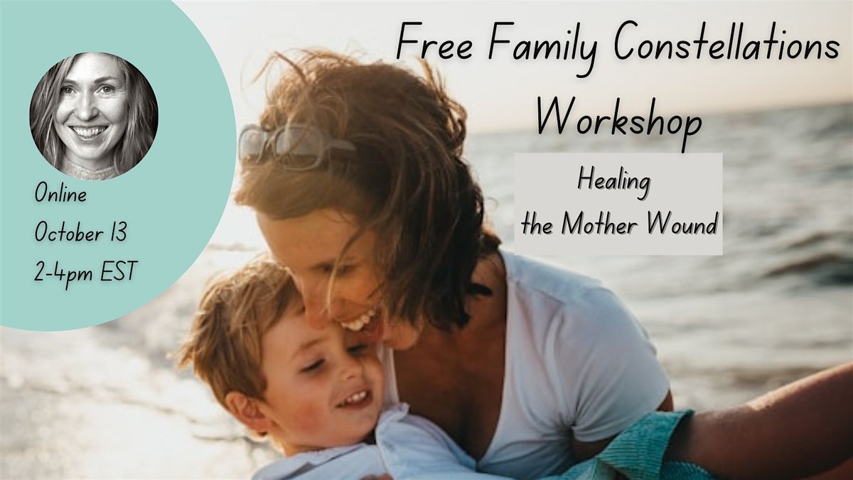 Free Family Constellations Workshop - Healing the Mother Wound