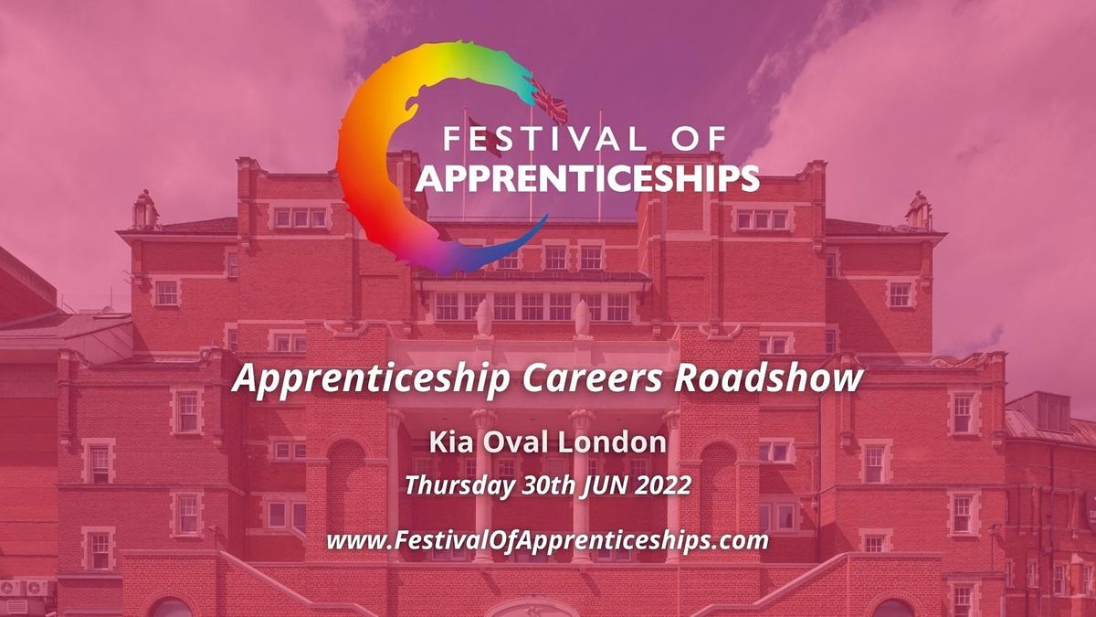 Festival of Apprenticeships - Careers Roadshow - London - Thur 30th June