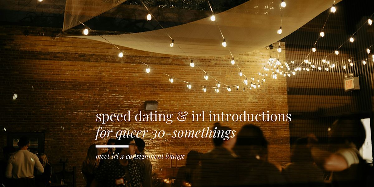 meet irl | speed dating for queer 30-somethings