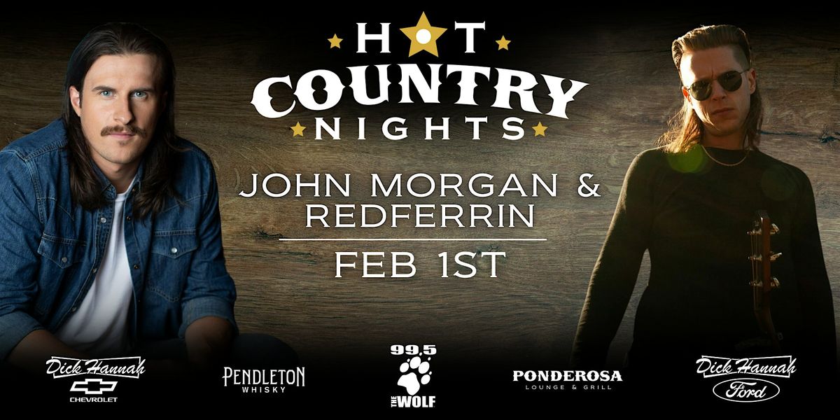 John Morgan and Redferrin - Hot Country Nights w\/Ponderosa & 99.5 The Wolf