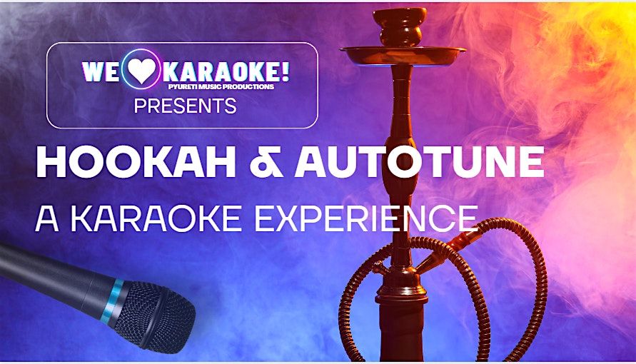 Hookah & Autotune: A Karaoke Experience