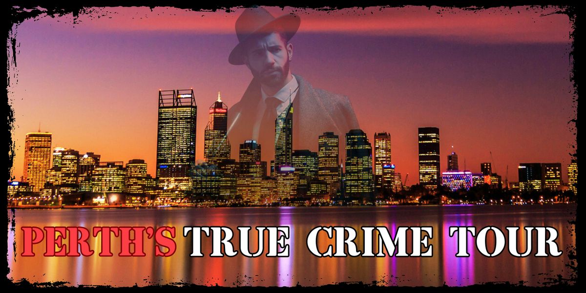 Perth's - True Crime Tour