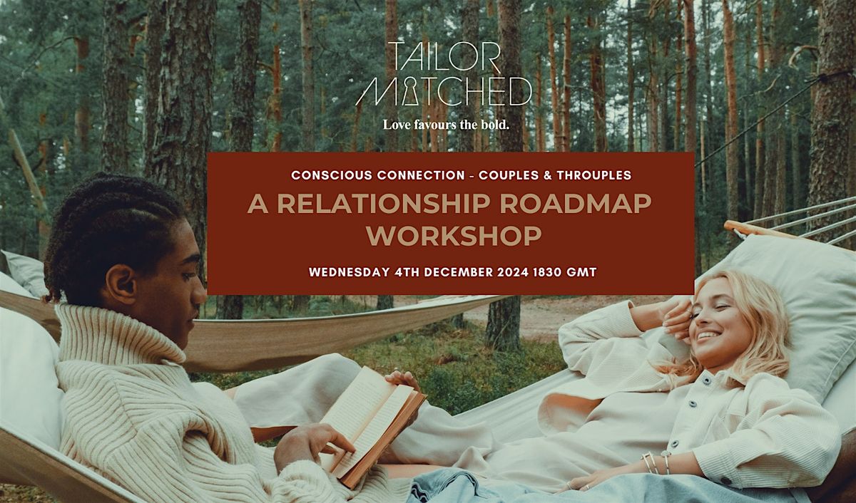 A Relationship Roadmap Workshop: Co-create Deep Conscious Connection