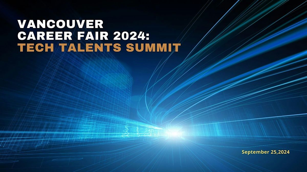 Vancouver Career Fair 2024: Tech Talents Summit (Employer Registration)