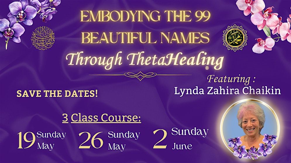 Embodying The 99 Beautiful Names Through ThetaHealing (3-Class Course)