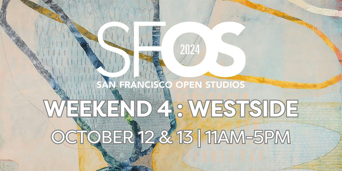 SF Open Studios Weekend Four: Westside