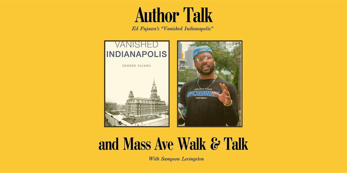 "Vanished Indianapolis" Author Talk and Mass Ave Walk & Talk