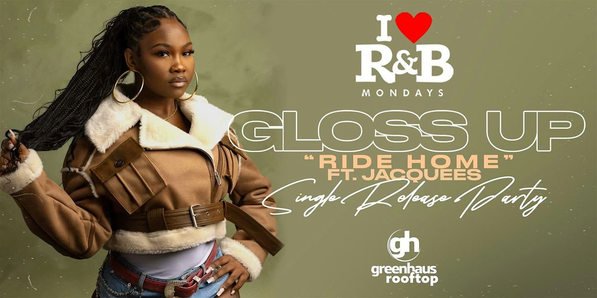 GLOSS UP HOSTING HER SINGLE RELEASE AT I LOVE R&B MONDAYS