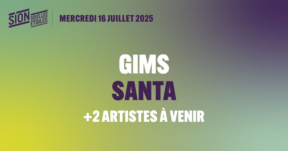 16.07 - Gims \u2022 Santa +2 artistes supp