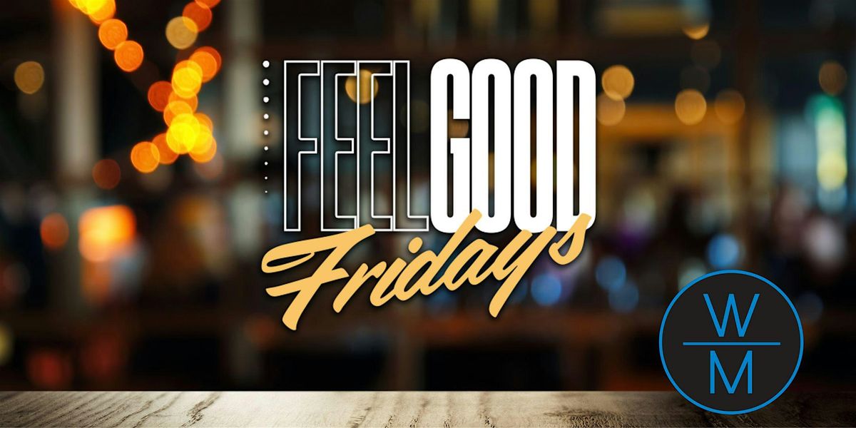 FEEL GOOD FRIDAYS