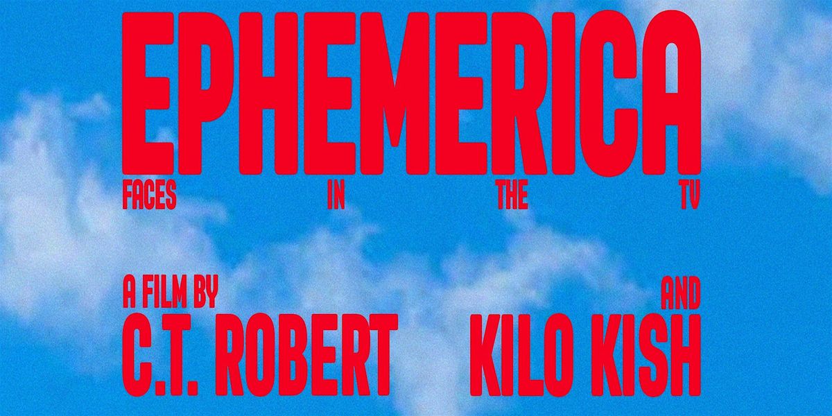 KILO KISH PRESENTS: 'EPHEMERICA' NYC FILM SCREENING