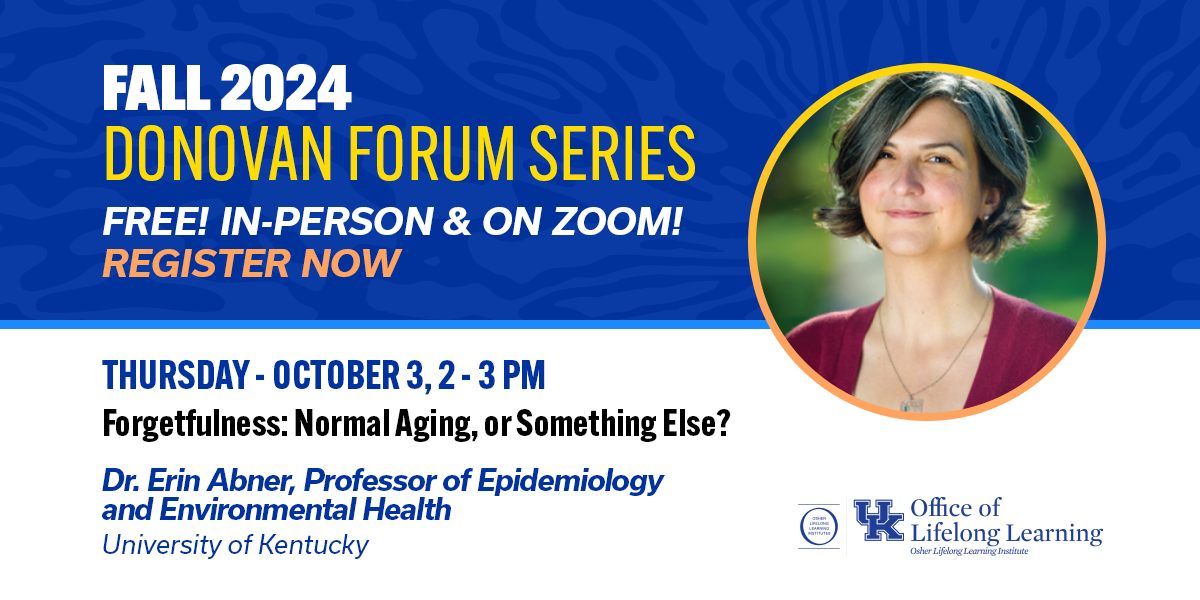 Fall 2024 Donovan Forum Series: Forgetfulness: Normal Aging, or Something Else? - Dr. Erin Abner