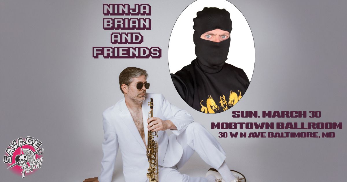 NINJA BRIAN (of Ninja Sex Party) AND "FRIENDS" @ Mobtown Ballroom