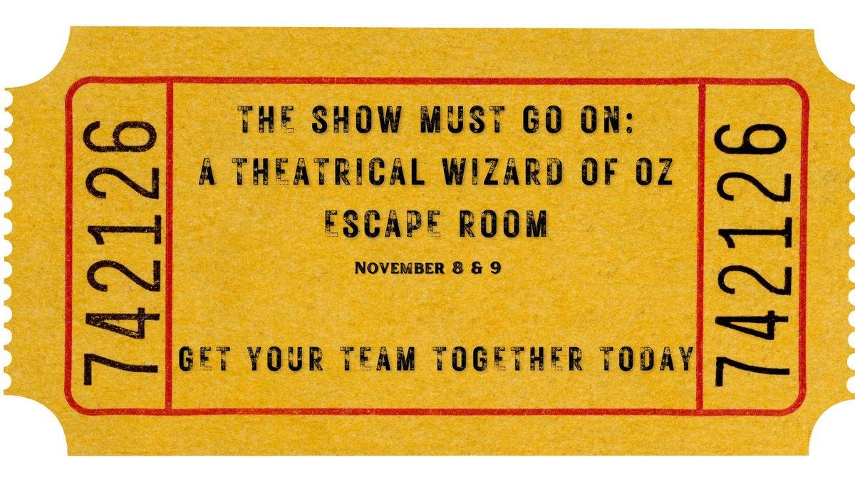 The Show Must Go On: A Theatrical Wizard of Oz Escape Room