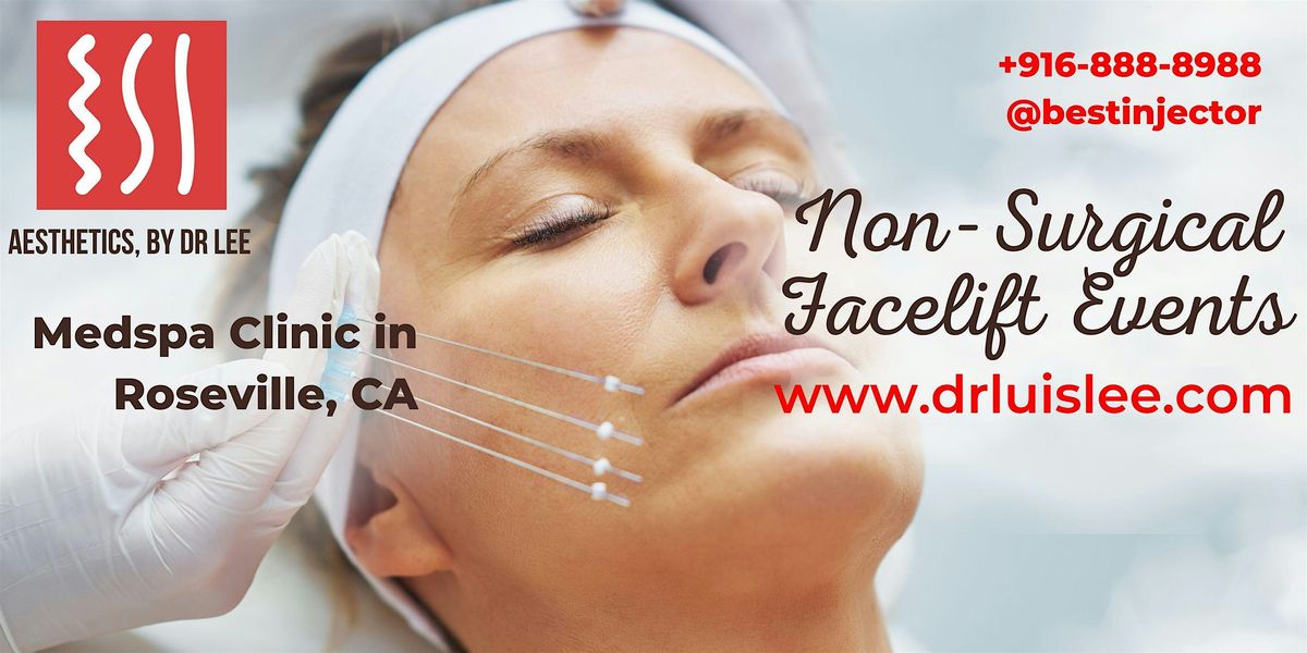 Roseville Non-Surgical Facelift Event at Aesthetics, by Dr. Lee