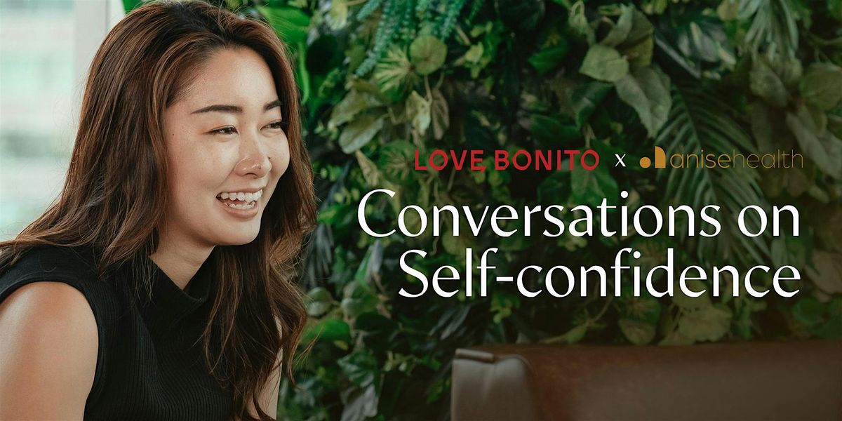 Conversations on Self-confidence with Love, Bonito and Anise Health