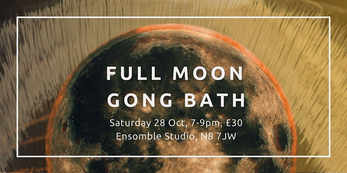 Full Moon Gong Bath, Ensomble sound therapy, London, 28 October 2023