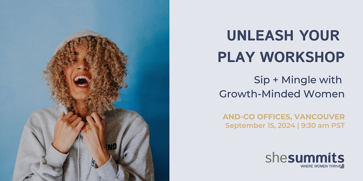 Unleash Your Play Workshop and Sip + Mingle