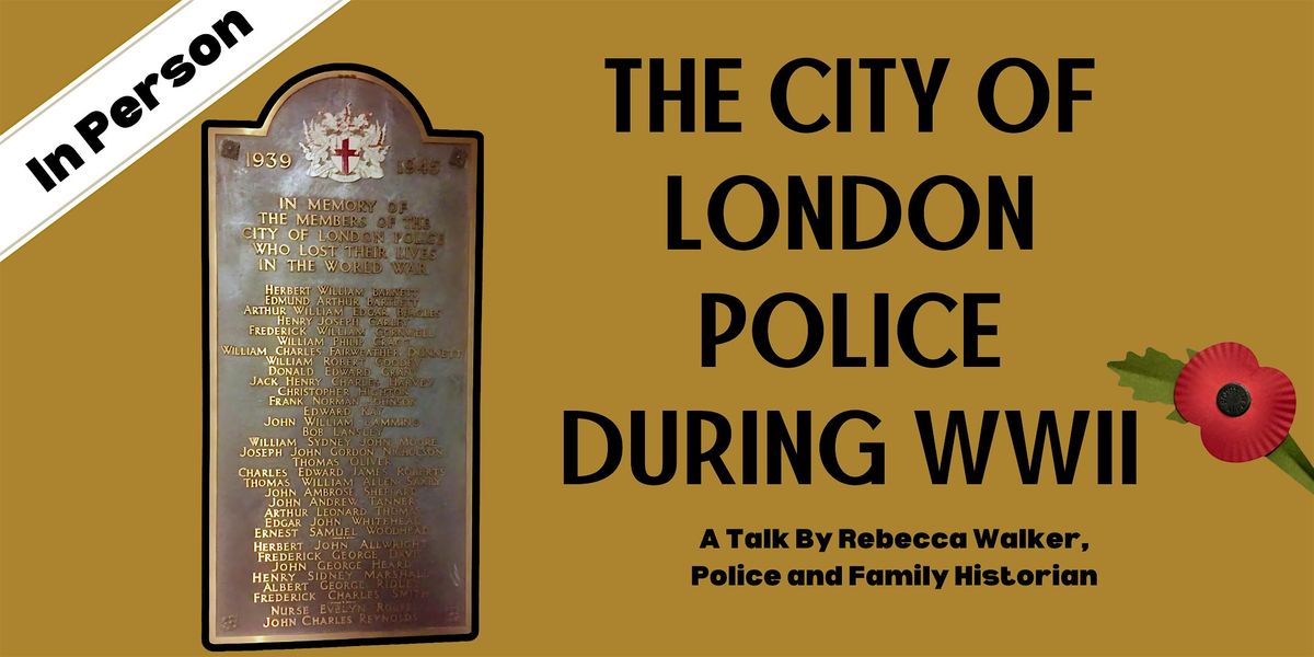 The City of London Police During WWII - a talk by Rebecca Walker