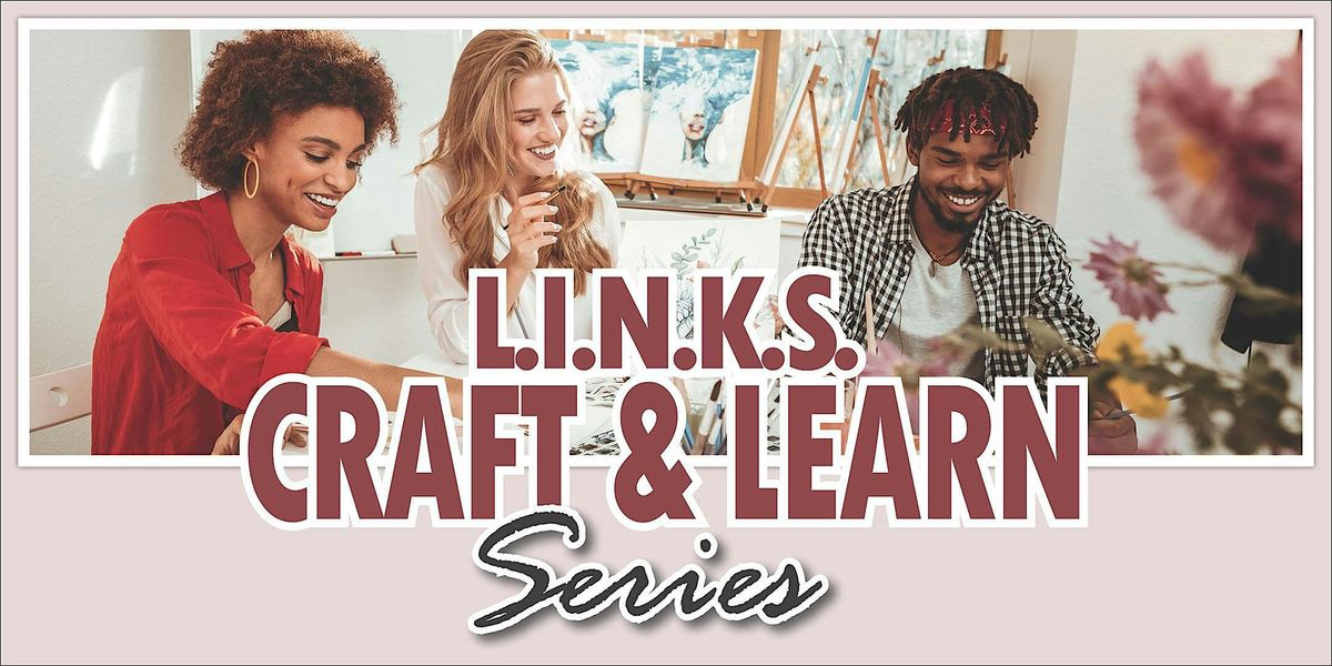 L.I.N.K.S. Craft and Learn