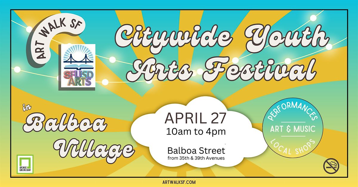 Art Walk SF & SFUSD Citywide Youth Arts Festival in Balboa Village