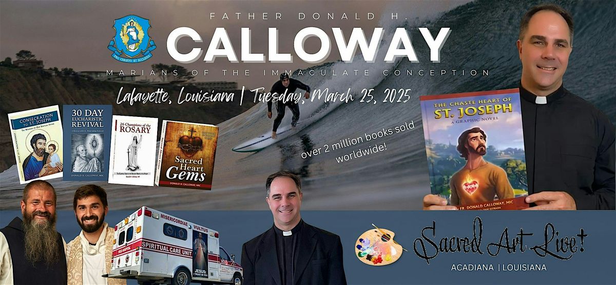 Fr. Donald Calloway Lafayette, Louisiana Lenten Talk & Sacred Art Live Show