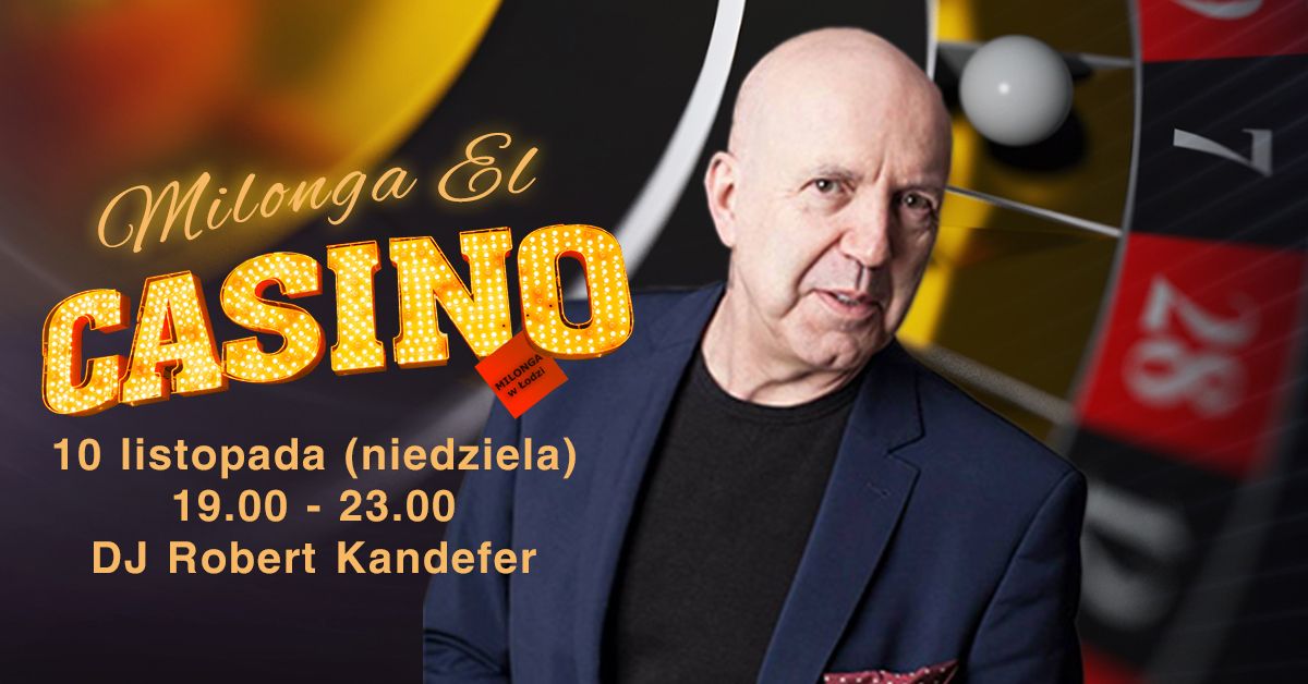 Milonga EL Casino - NIEDZIELA 10.11.2024 -TANGO DJ Robert Kandefer - \u0141\u00f3d\u017a, al. Pi\u0142sudskiego 5