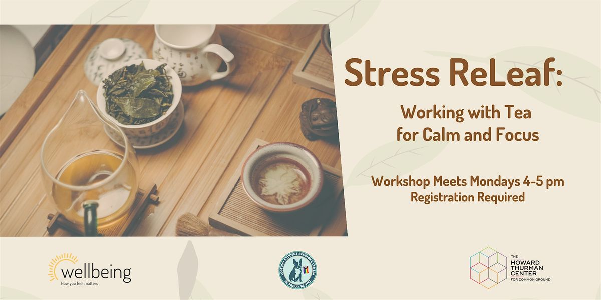 Stress ReLeaf: Working with Tea for Calm & Focus