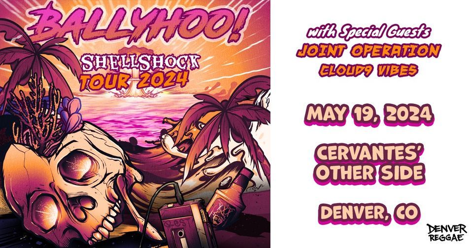 Ballyhoo! w\/ Joint Operation, Cloud9 Vibes - Shellshock Tour