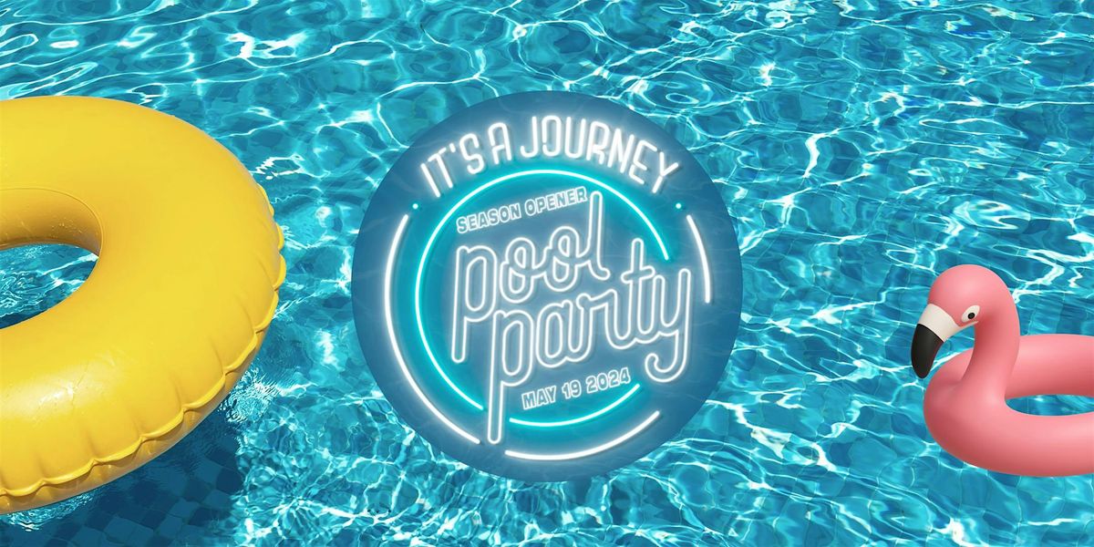 It's a Journey Pool Party (Season Opener)