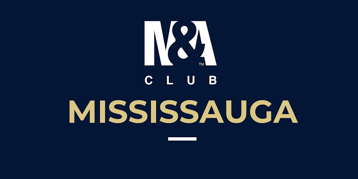 Mississauga M&A Club Hybrid Meeting: May 16, 2024