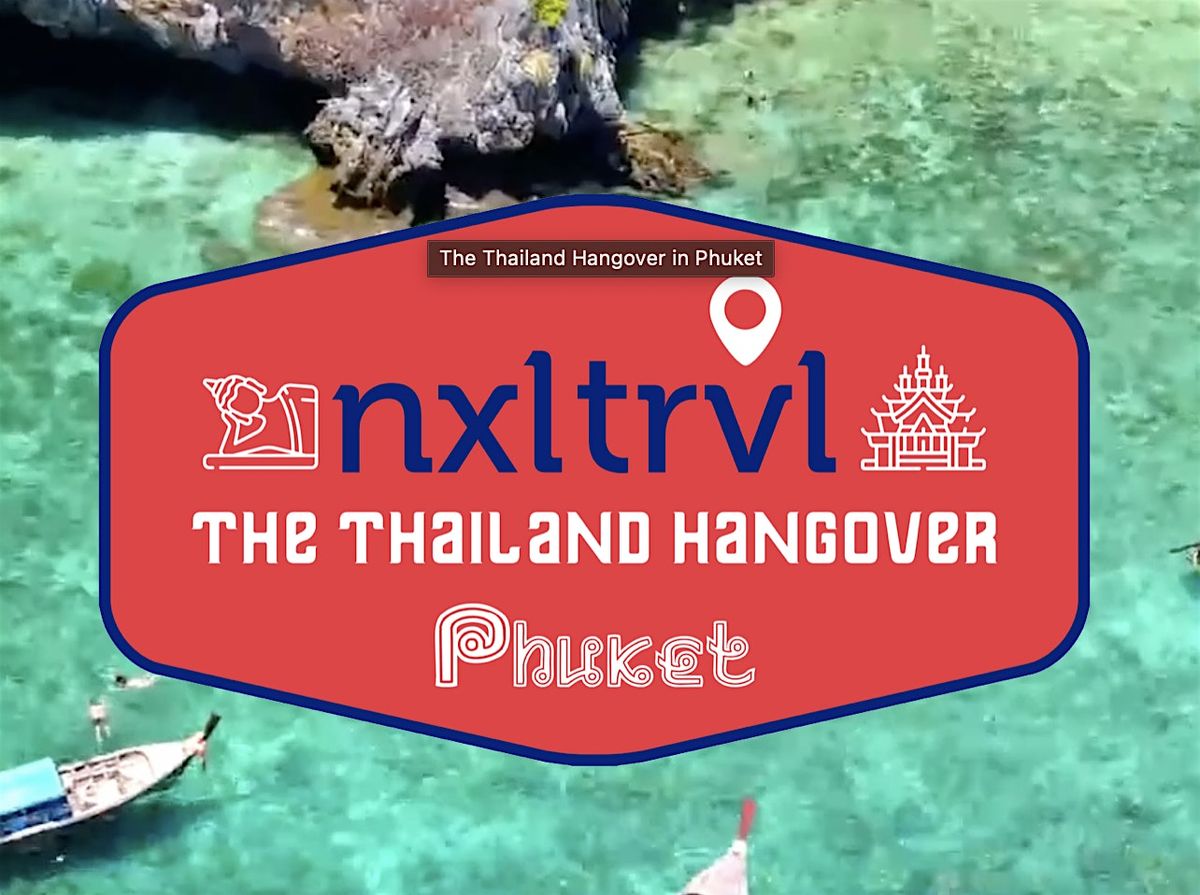 "The Thailand Hangover" in Phuket presented by #NxlevelTravel