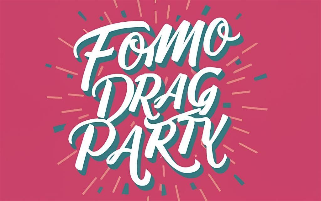 FOMO Friday's Drag Party!