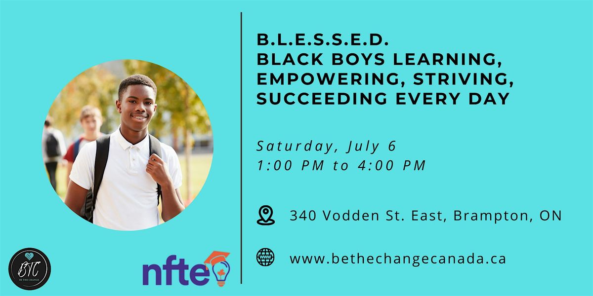 B.L.E.S.S.E.D Black Boys Learning, Empowering, Striving, Succeeding Every Day
