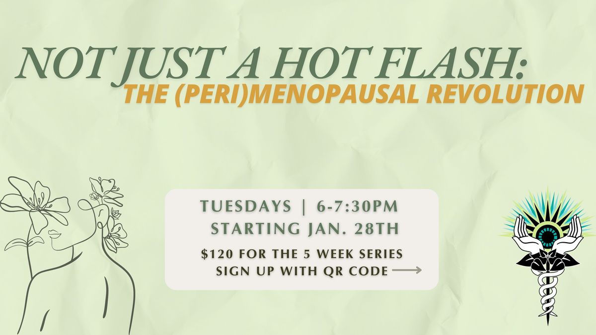 Not Just A Hot Flash: The (Peri)Menopausal Revolution