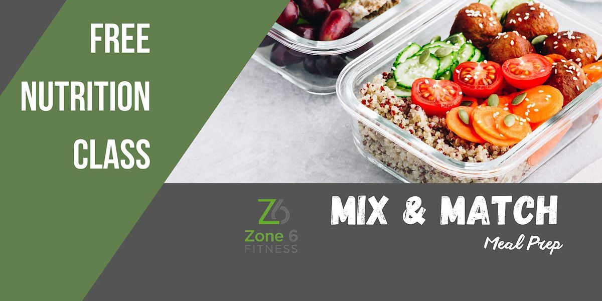 Free Nutrition Mix & Match Meal Prep Class, Zone 6 Fitness, North ...