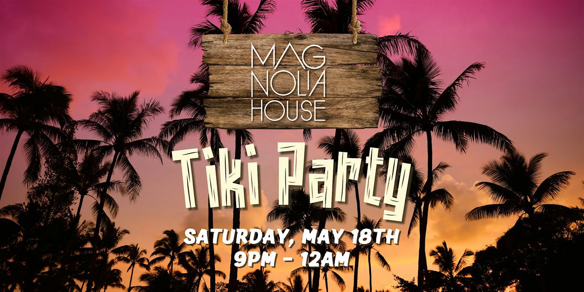Tiki Party at Magnolia House