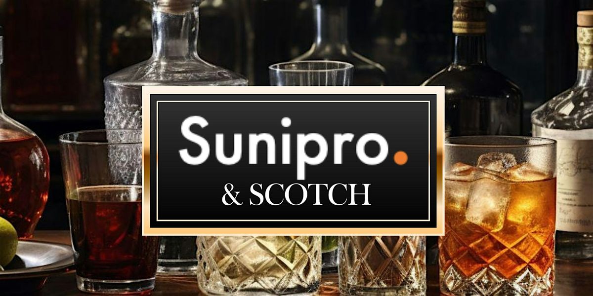 Sunipro and Scotch