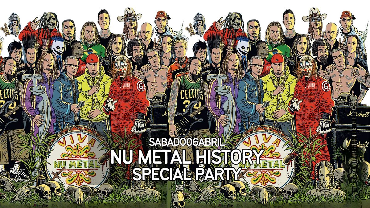 NU METAL HISTORY (SPECIAL PARTY)