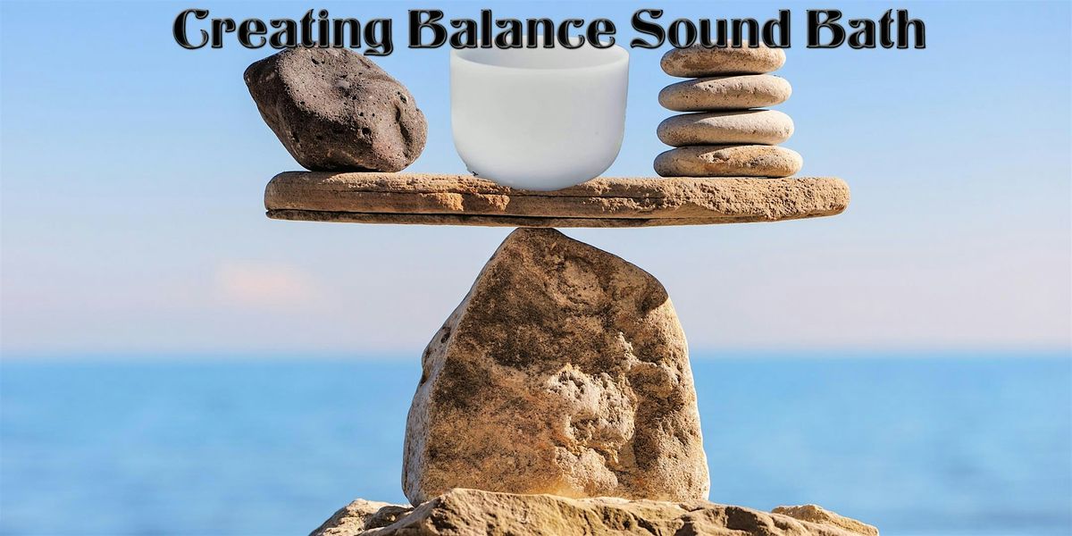 Sound Bath "Creating Balance"