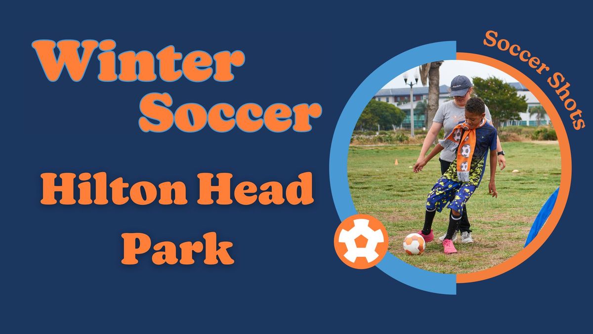 Soccer Shots at Hilton Head Park! - Winter Season