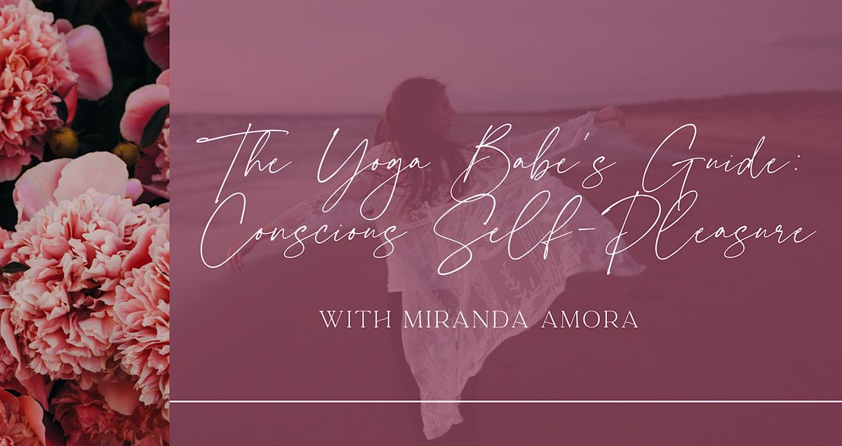 Free Online Masterclass - The Yoga Babe's Guide: Conscious Self-Pleasure